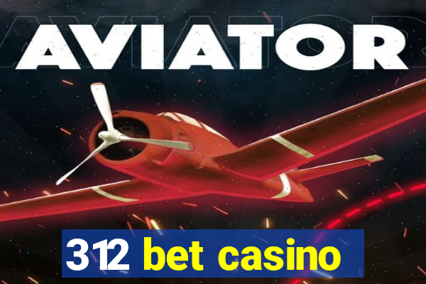 312 bet casino